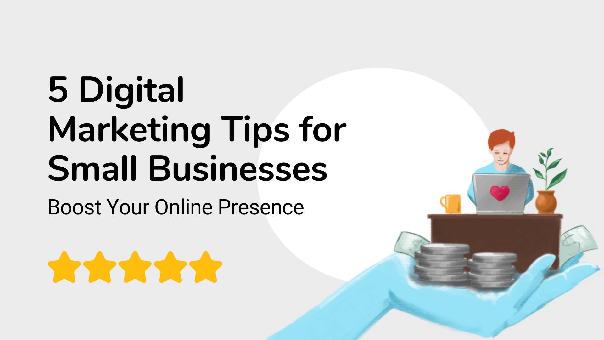 5 Digital Marketing Tips for Small Businesses